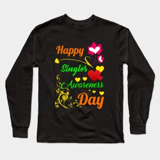 Happy Singles Awareness Day Anti-Valentines Day Long Sleeve T-Shirt